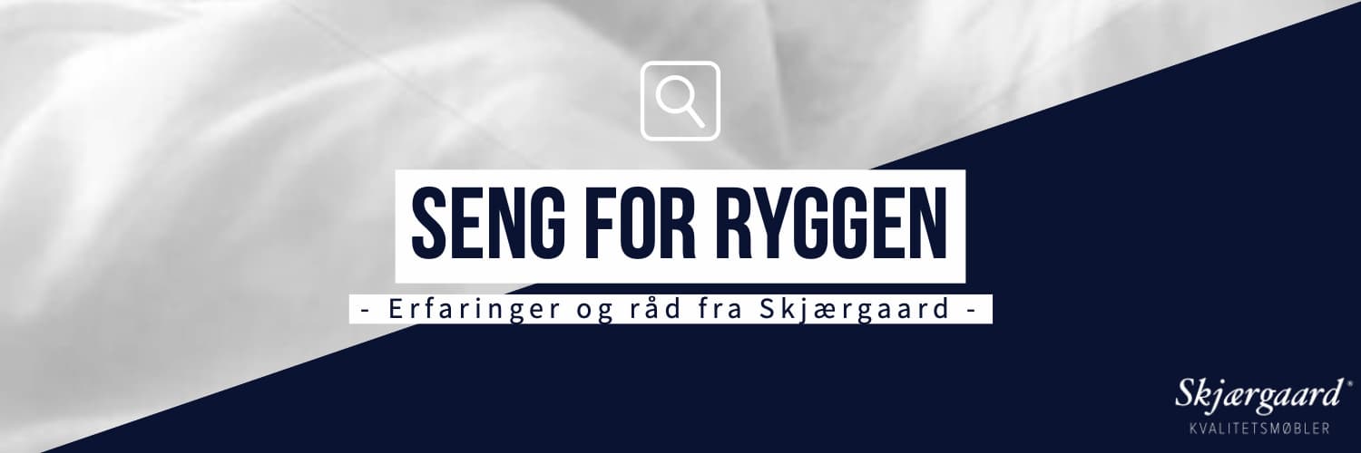 Seng for ryggen, erfaringer og råd fra Skjærgaard